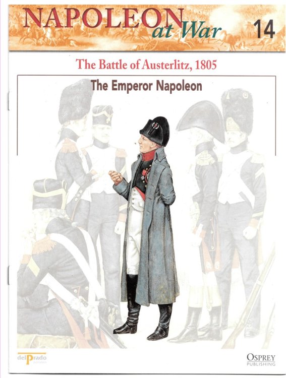 The Battle of Austerlitz, 1805. the Emperor Napoleon (Napoleon At War 14)