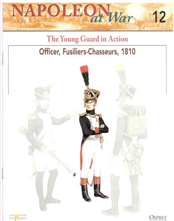 The Young Guard in Action. Officer, Fusiliers-Chasseurs, 1810 (Napoleon At War 12)