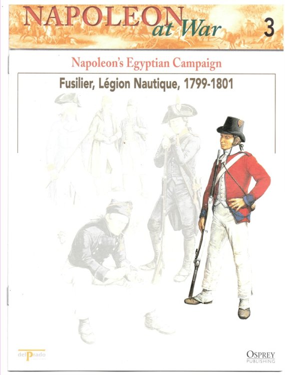 Napoleon's Egyptian Campaign. Fusilier, Lgion Nautique, 1799-1801 (Napoleon At War 3)