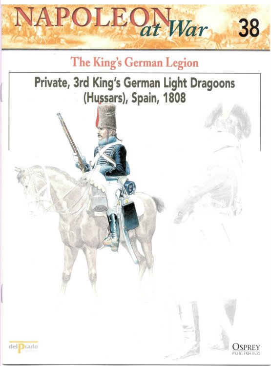 The King's German Legion. Private, 3rd King's German Light Dragoons (Hussars) , Spain, 1808 (Napoleon At War 38)