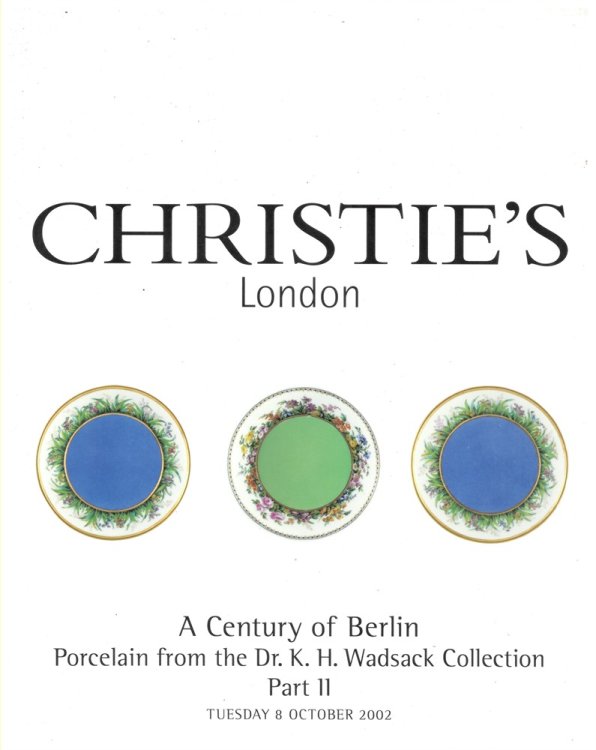 A Century of Berlin Porcelain from the Dr. K. H. Wadsack Collection Part II. Tuesday 8 October 2002