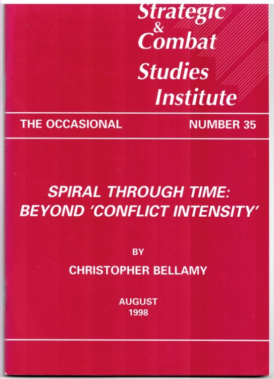 Spiral through Time: Beyond 'conflict Intensity' (The Strategic and Combat Studies Institute. the Occasional Number 35. August 1998)