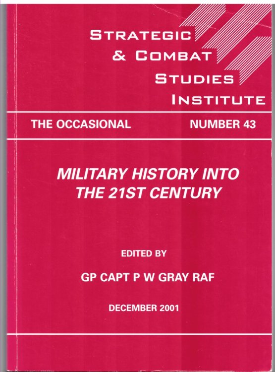 Military History Into the 21st Century (The Strategic and Combat Studies Institute. the Occasional Number 43 December 2001)