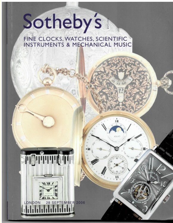 Fine Clocks, Watches, Scientific Instruments & Mechanical Music. London 28 September 2006
