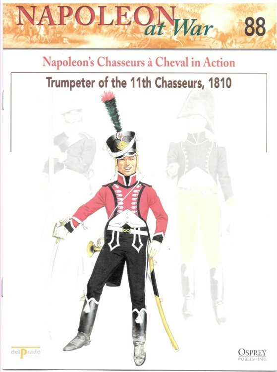 Napoleon's Chasseurs Cheval. Trumpeter of the 11th Chasseurs, 1810 (Napoleon At War 88)