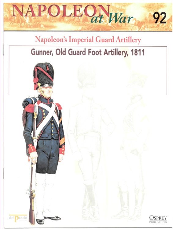 Napoleon's Imperial Guard Artillery. Gunner, Old Guard Foot Artillery, 1811 (Napoleon At War 92)