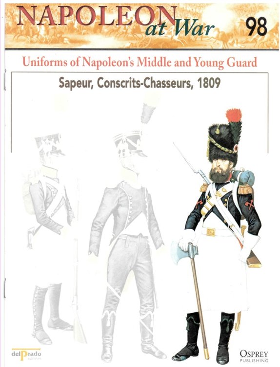 Uniforms of Napoleon's Middle and Young Guard. Sapeur, Conscrits-Chasseurs, 1809 (Napoleon At War 98)
