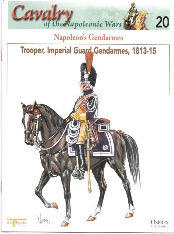 Napoleon's Gendarmes. Trooper, Imperial Guard Gendarmes, 1813-15 (Osprey Del Prado Cavalry of the Napoleonic Wars 20)