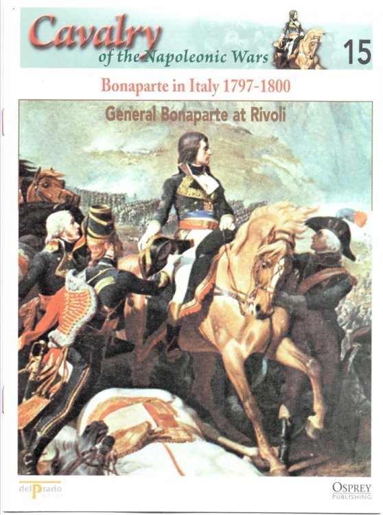 Bonaparte in Italy, 1797-1800. General Bonaparte At Rivoli (Osprey Del Prado Cavalry of the Napoleonic Wars 15)