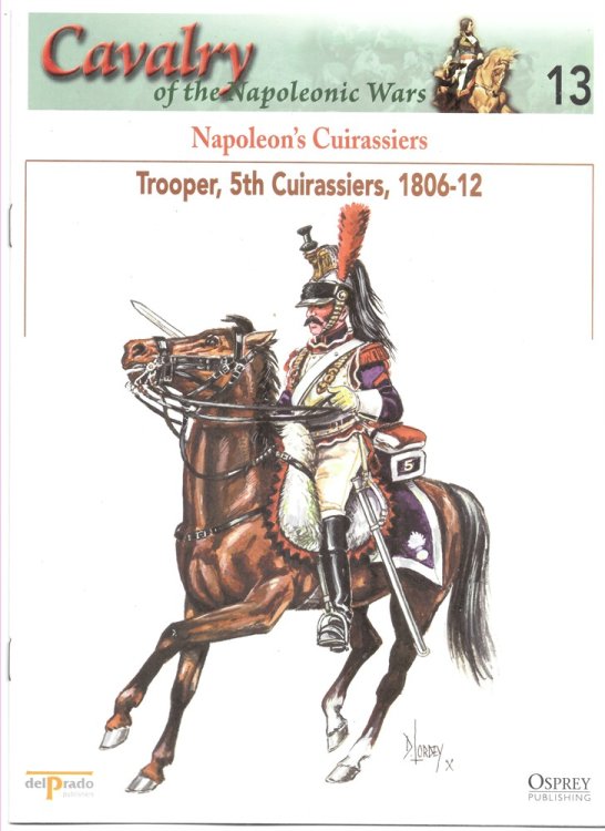 Napoleon's Cuirassiers. Trooper, 5th Cuirassiers, 1806-12 (Osprey Del Prado Cavalry of the Napoleonic Wars 13)