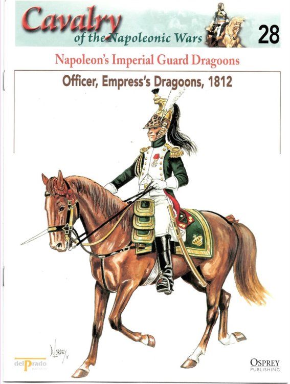 Napoleon's Imperial Guard Dragoons. Officer, Empress's Dragoons, 1812 (Osprey Del Prado Cavalry of the Napoleonic Wars 28)