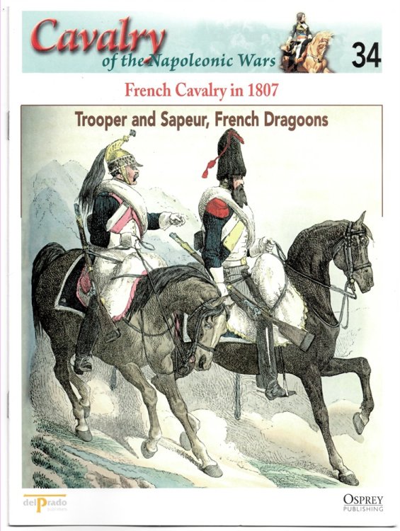French Cavalry in 1807. Trooper and Sapeur, French Dragoons (Osprey Del Prado Cavalry of the Napoleonic Wars 34)