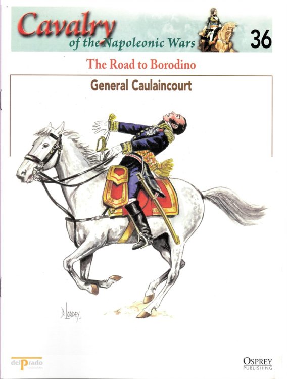 The Road to Borodino. General Cailancourt (Osprey Del Prado Cavalry of the Napoleonic Wars 36)