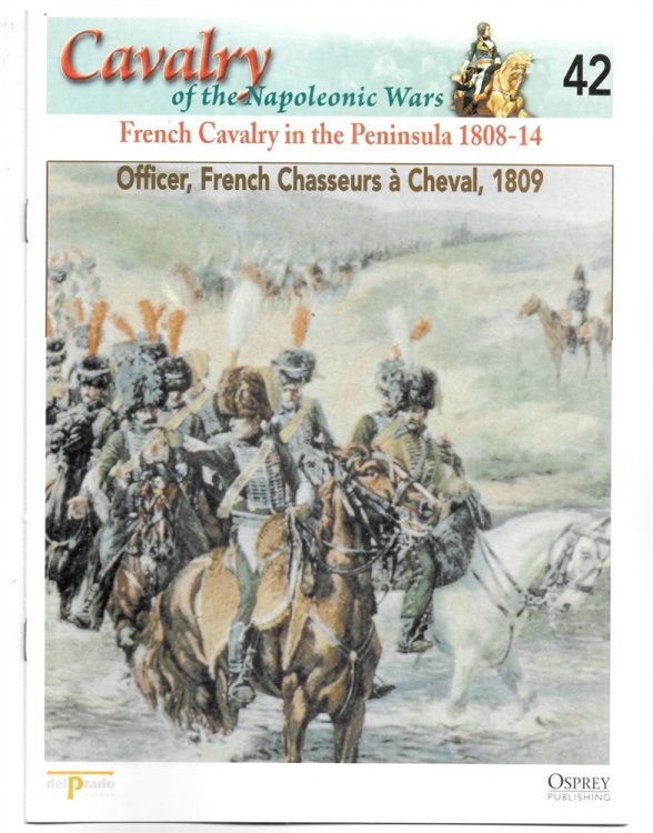 French Cavalry in the Peninsula, 1808-14. Officer, French Chasseurs Cheval, 1809 (Osprey Del Prado Cavalry of the Napoleonic Wars 42)