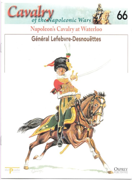 Napoleon's Cavalry At Waterloo. Gnral Lefebvre-Desnouttes (Osprey Del Prado Cavalry of the Napoleonic Wars 66)