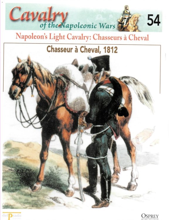 Napoleon's Light Cavalry: Chasseurs Cheval. Chasseur Cheval, 1812 (Osprey Del Prado Cavalry of the Napoleonic Wars 54)