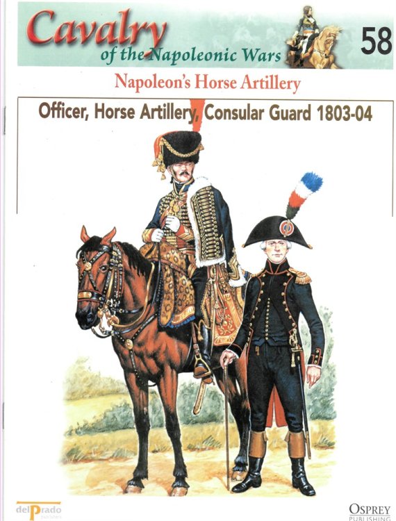 Napoleon's Horse Artillery. Officer, Horse Artillery, Consular Guard 1803-04 (Osprey Del Prado Cavalry of the Napoleonic Wars 58)