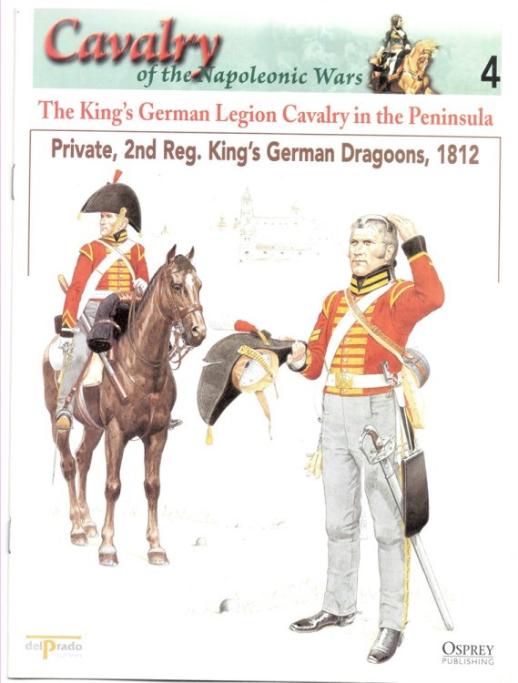The King's German Legion Cavalry in the Peninsula. Private, 2nd Reg. King's German Dragoons, 1812 (Osprey Del Prado Cavalry of the Napoleonic Wars 4)