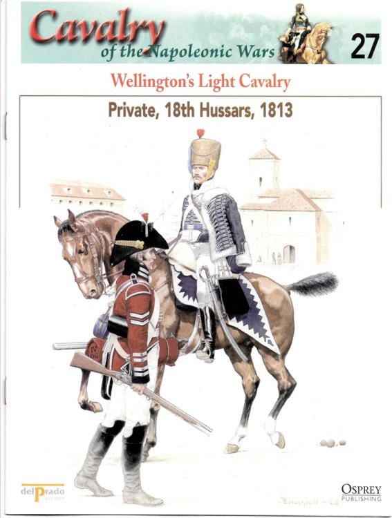 Wellington's Light Cavalry. Private, 18th Hussars, 1813 (Osprey Del Prado Cavalry of the Napoleonic Wars 27)