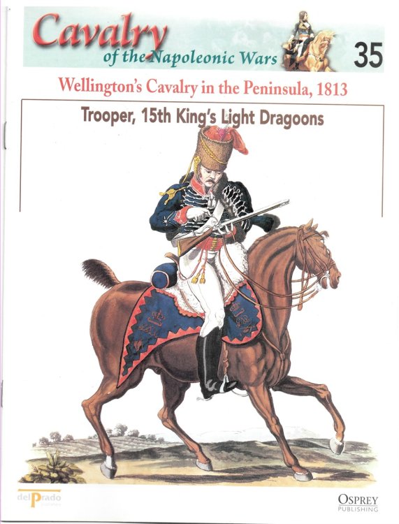 Wellington's Cavalry in the Peninsula, 1813. Trooper, 15th King's Light Dragoons (Osprey Del Prado Cavalry of the Napoleonic Wars 35)