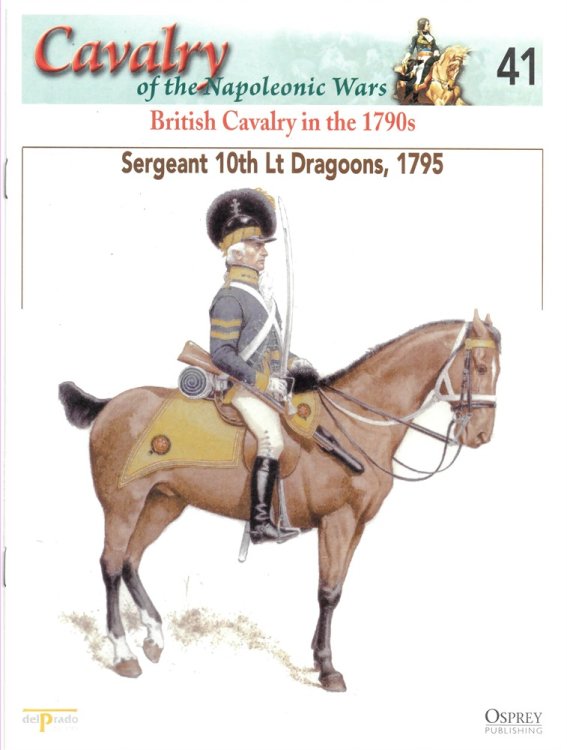 British Cavalry in the 1790s. Sergeant 10th Lt Dragoons, 1795 (Osprey Del Prado Cavalry of the Napoleonic Wars 41)