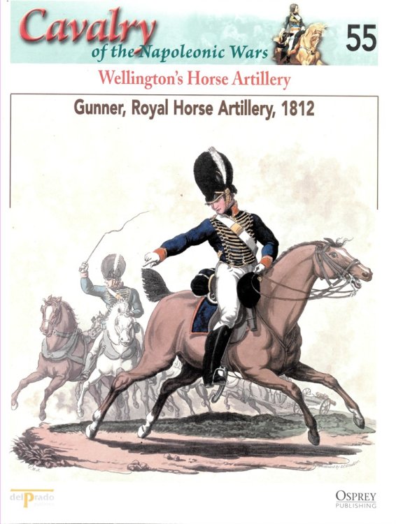 Wellington's Horse Artillery. Gunner, Royal Horse Artillery, 1812 (Osprey Del Prado Cavalry of the Napoleonic Wars 55)