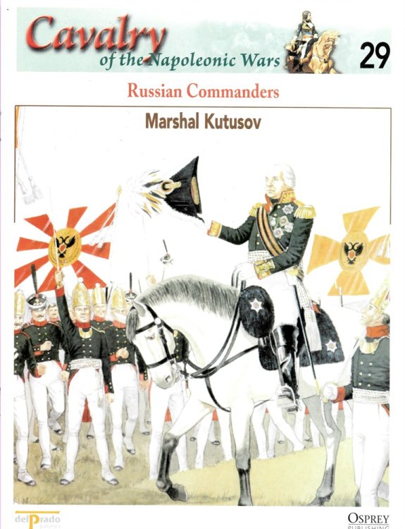 Russian Commanders. Marshal Kutusov (Osprey Del Prado Cavalry of the Napoleonic Wars 29)