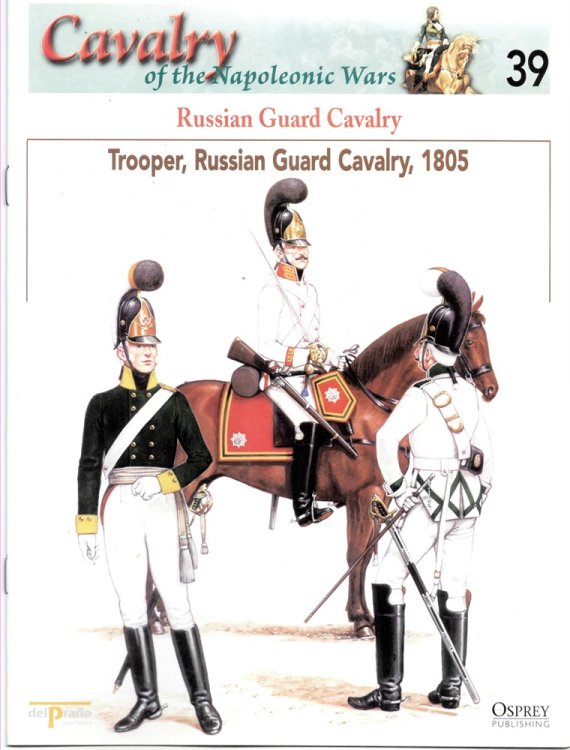 Russian Guard Cavalry. Trooper, Russian Guard Cavalry, 1805 (Osprey Del Prado Cavalry of the Napoleonic Wars 39)