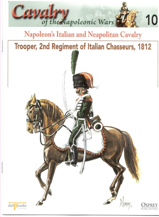 Napoleon's Italian and Neapolitan Cavalry. Trooper, 2nd Regiment of Italian Chasseurs, 1812 (Osprey Del Prado Cavalry of the Napoleonic Wars 10)