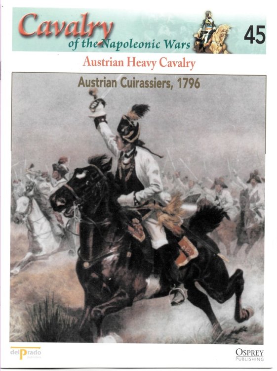Austrian Heavy Cavalry. Austrian Cuirassiers, 1796 (Osprey Del Prado Cavalry of the Napoleonic Wars 45)
