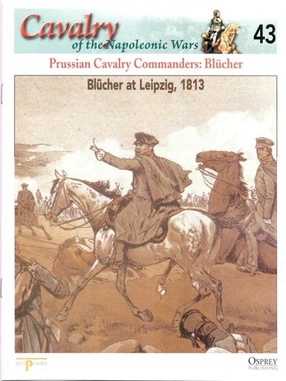 Prussian Cavalry Commanders: Blcher. Blcher At Leipzig, 1813 (Osprey Del Prado Cavalry of the Napoleonic Wars 43)