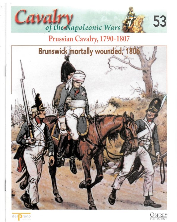 Prussian Cavalry, 1790-1807. Brunswick Mortally Wounded, 1806 (Osprey Del Prado Cavalry of the Napoleonic Wars 53)