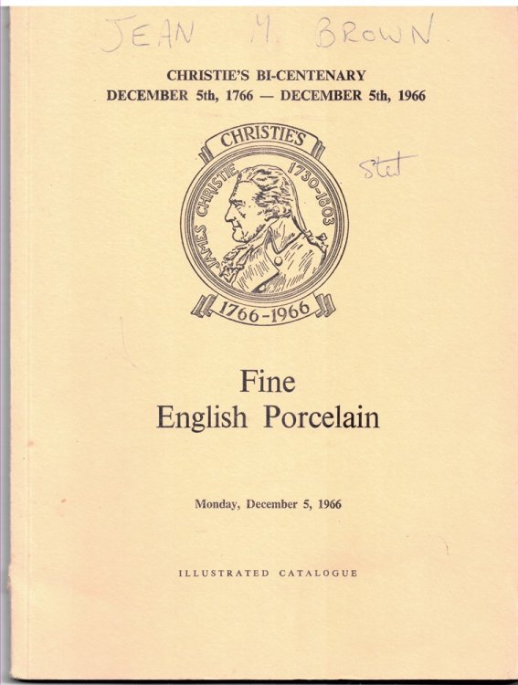Christie's Bi-Centenary. December 5th, 1766 - December 5th, 1966. Fine English Porcelain. Monday, December 5, 1966. Catalogue of Fine English Porcelain. the Properties of the Rt. Hon. the Lord Wharton, the Rt. Hon. the Lord Vernon, the Lady Moyra Lloyd, M
