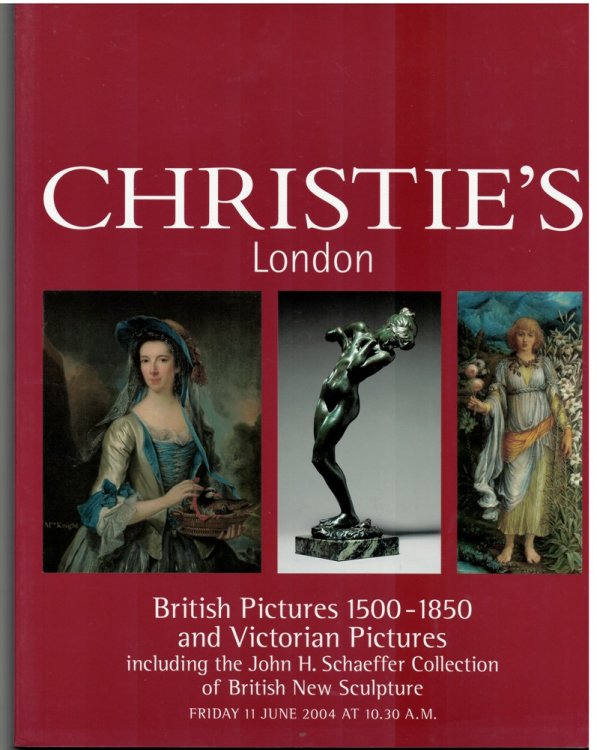 British Pictures 1500-1850 and Victorian Pictures Including the John H. Schaeffer Collection of British New Sculpture. Friday 11 June 2004
