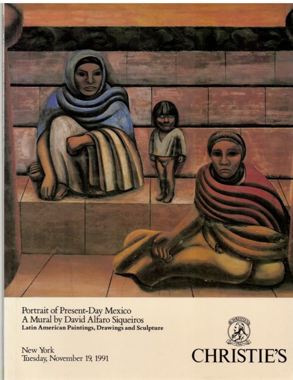 Portrait of Present-Day Mexico. a Mural by David Alfaro Siqueiros. Latin American Paintings, Drawings and Sculpture. New York. Tuesday, November 19, 1991