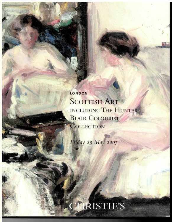 Scottish Art Including the Hunter Blair Colourist Collection. Friday 25 May 2007