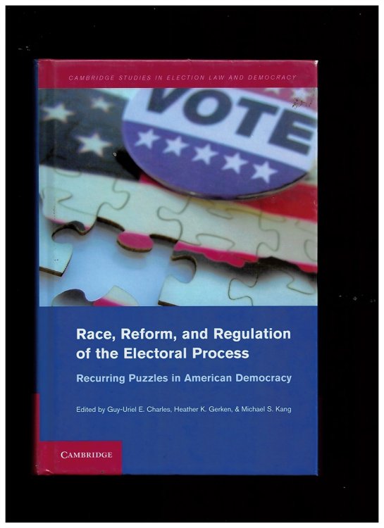 Race, Reform, and Regulation of the Electoral Process : Recurring Puzzles in American Democracy