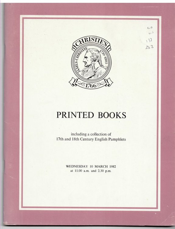 Printed Books Which Will be Sold At Christie's Great Rooms on Wednesday 10 March 1982. Literature, Science, Bibliography, Illustrated Books and Art Reference. Seventeenth and Eighteenth Century English Pamphlets
