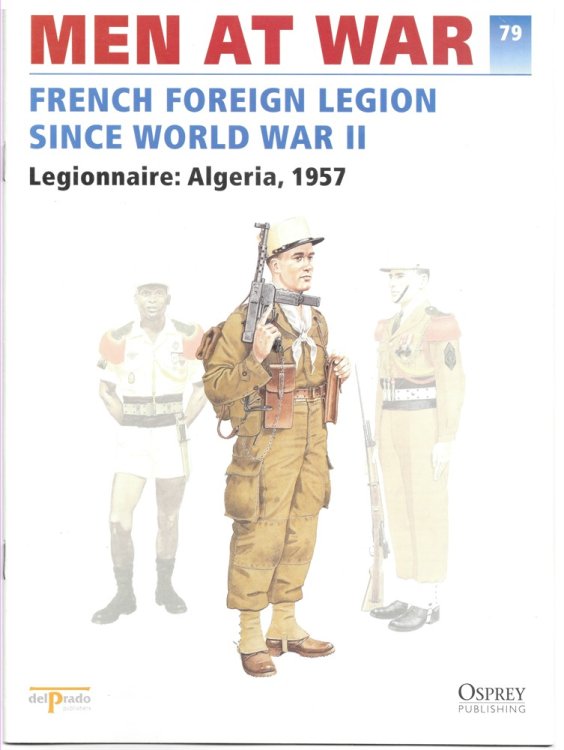 Men At War 1914-1945. the Lead Soldier Collection. 79. French Foreign Legion Since World War II. Legionnaire: Algeria, 1957