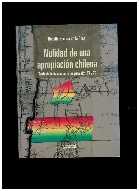 Nulidad De Una Apropriacin Chilena. Territorio Boliviano Entre Los Paralelos 23 Y 24