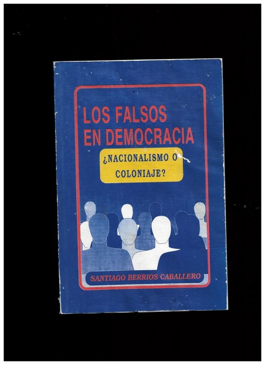 Los Falsos En Democracia. Nacionalismo O Coloniaje