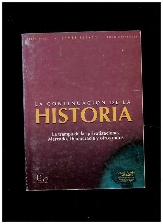 La Continuacin De La Historia. La Trampa De Las Privatizaciones. Mercado, Democracia Y Otros Mitos