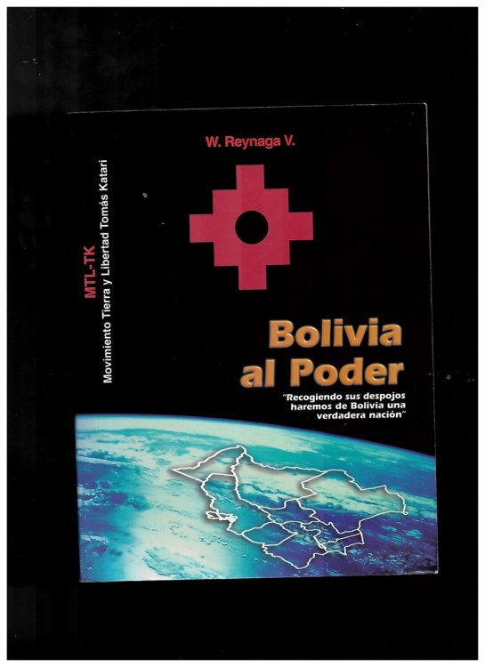 Bolivia Al Poder Recogiendo Sus Despojos Haremos De Bolivia Una Verdadera Nacin