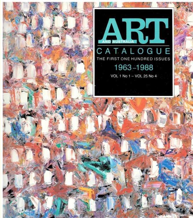 Art and Australia. Catalogue. the First One Hundred Issues. 1963-1988 Vol. 1 No. 1 - Vol. 25 No. 4