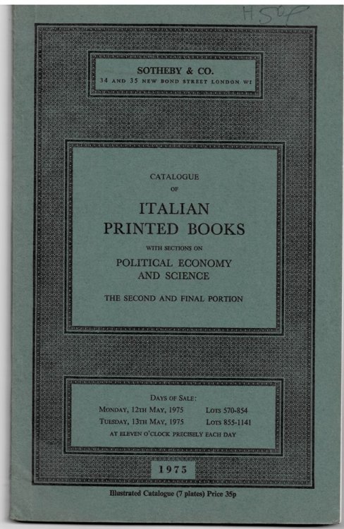 Catalogue of Italian Printed Books with Sections on Political Economy and Science. the Second and Final Portion . Days of Sale: Monday, 12th May, 175 . Tuesday, 13th May, 1975
