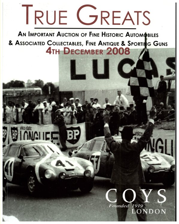 True Greats. an Important Auction of Fine Historic Automobiles and Associated Collectables, Fine, Antique and Sporting Guns. Thursday, 4th December 2008
