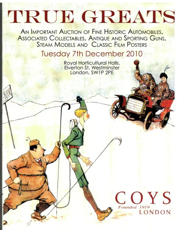 True Greats. an Important Auction of Fine Historic Automobiles and Associated Collectables, Fine, Antique and Sporting Guns, Steam Models and Classic Film Posters. Tuesday, 7th December 2010