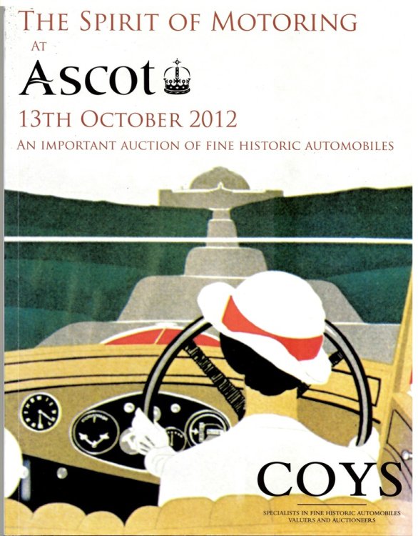 The Spirit of Motoring. an Important Auction of Fine Historic Automobiles. Ascot Racecourse. Saturday 13th October 2012