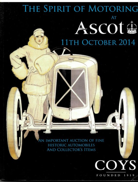 The Spirit of Motoring. an Important Auction of Fine Historic Automobiles and Collectors Items. Ascot Racecourse. Saturday 11th October 2014