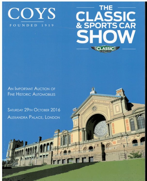 The Classic & Sports Car Show. an Important Auction of Fine Historic Automobiles. Saturday 29th October 2016